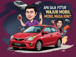 Apa Saja Fitur Wajib Mobil Masa Kini?