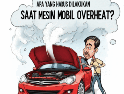 Apa yang Harus Dilakukan Saat Mesin Mobil Overheat?
