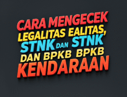 Cara Mengecek Legalitas STNK dan BPKB Kendaraan