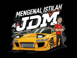 Mengenal Istilah JDM dalam Dunia Otomotif