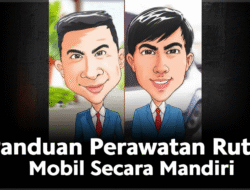 Panduan Perawatan Rutin Mobil Secara Mandiri