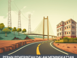 Peran Pemerintah dalam Meningkatkan Pembangunan Infrastruktur di Daerah Tertinggal