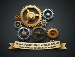 Peran pendidikan vokasi dalam pengembangan sumber daya manusia