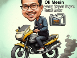 Tips Memilih Oli Mesin yang Tepat untuk Motor