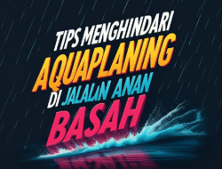 Tips Menghindari Aquaplaning di Jalanan Basah