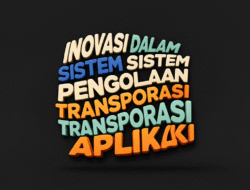 Inovasi dalam sistem pengelolaan transportasi berbasis aplikasi