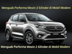 Menguak Performa Mesin 3 Silinder di Mobil Modern