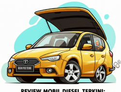 Review Mobil Diesel Terkini: Kuat, Irit, atau Bising?