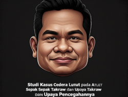 Studi Kasus Cedera Lutut pada Atlet Sepak Takraw dan Upaya Pencegahannya